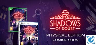 Annunciate le versioni fisiche per Shadows of Doubt su console