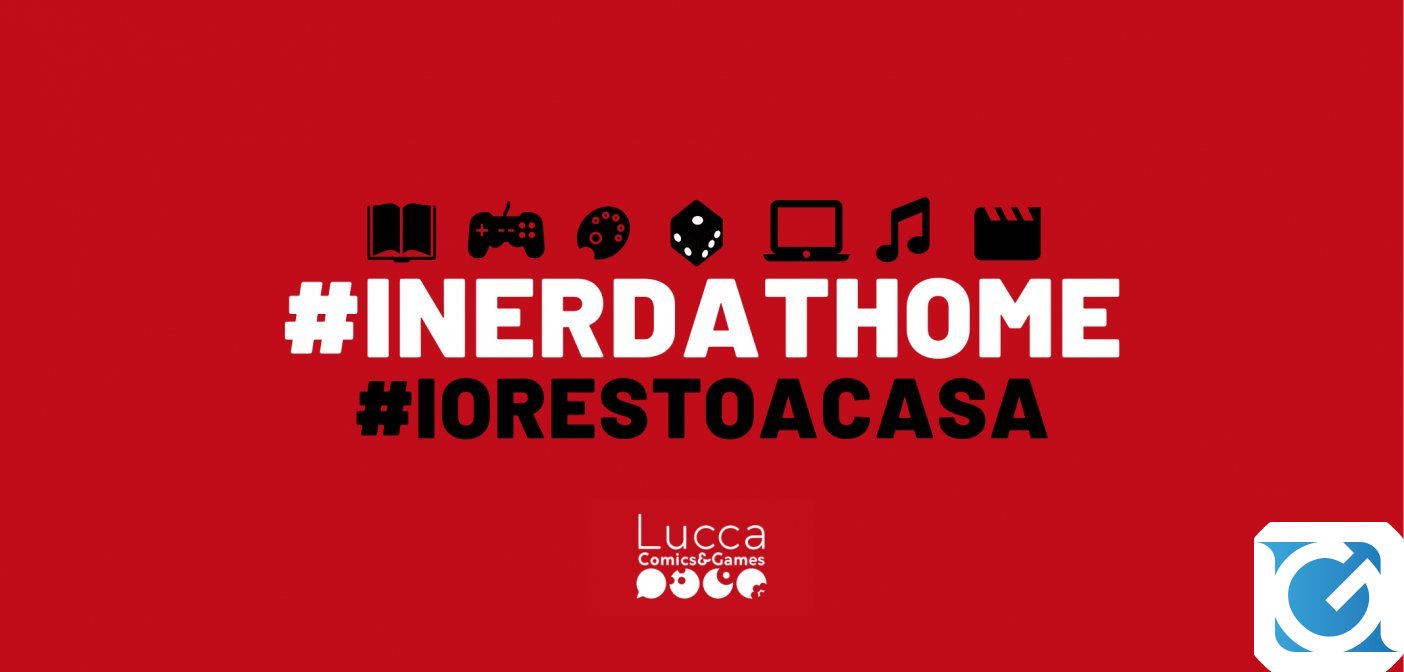 IoNerdoACasa: Lucca Comics & Games si rivolge alla community, propone attività di home entertainment e non solo