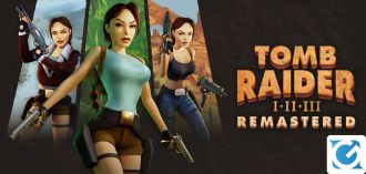 Le edizioni fisiche di Tomb Raider I-III Remastered Starring Lara Croft sono disponibile su console