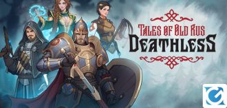 Una ventata di novità in arrivo su Deathless. Tales of Old Rus